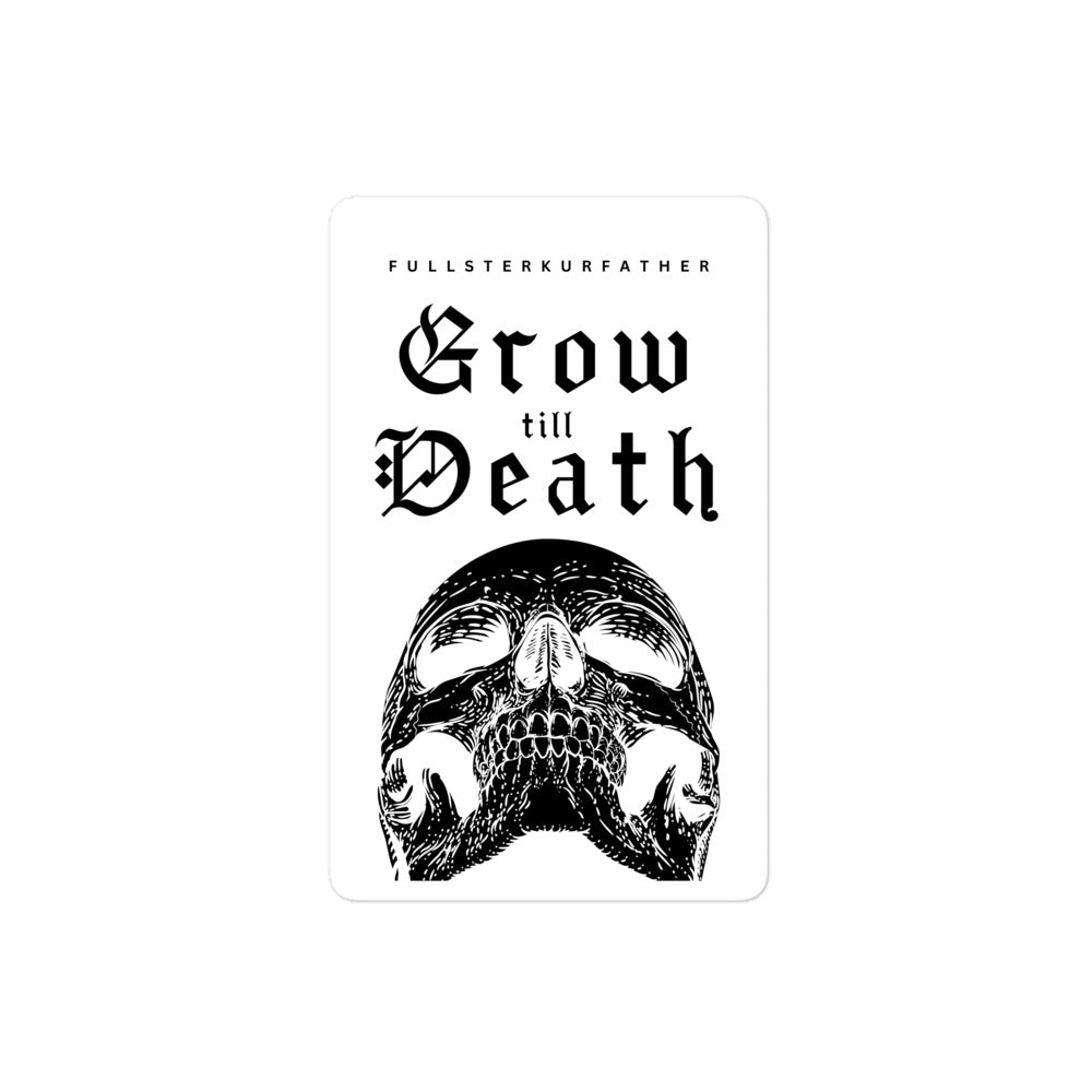 Grow Till Death - Sticker